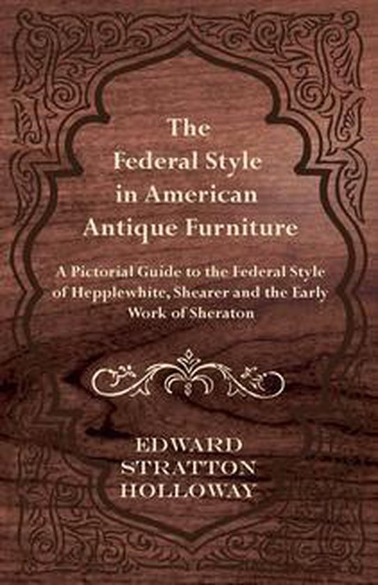 The Federal Style in American Antique Furniture - A Pictoria ... - cover
