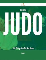 The Real Judo - 160 Things You Did Not Know