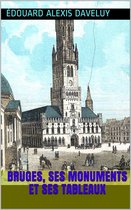 Bruges, ses monuments et ses tableaux
