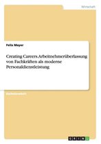 Creating Careers. Arbeitnehmerüberlassung von Fachkräften als moderne Personaldienstleistung