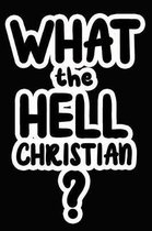 What the Hell Christian?