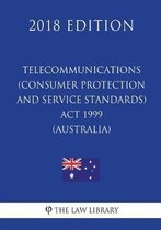 Telecommunications (Consumer Protection and Service Standards) ACT 1999 (Australia) (2018 Edition)