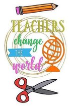 Teachers Change The World