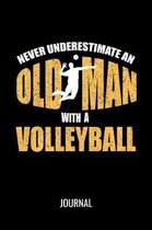 Never Underestimate An Old Man With A Volleyball Journal