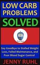 Blood Sugar 101 Short Reads 2 - Low Carb Problems Solved: Say Goodbye to Stalled Weight Loss, Failed Maintenance, and Poor Blood Sugar Control