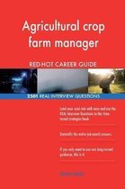 Agricultural Crop Farm Manager Red-Hot Career; 2501 Real Interview Questions