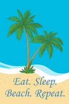 Eat. Sleep. Beach. Repeat.