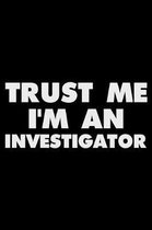 Trust Me I'm an Investigator