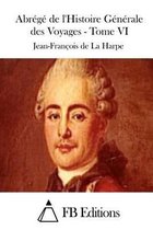 Abr g de l'Histoire G n rale Des Voyages - Tome VI