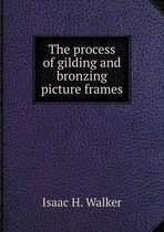 The process of gilding and bronzing picture frames