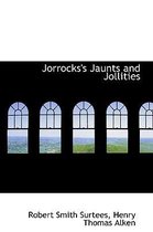 Jorrocks's Jaunts and Jollities