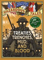 Nathan Hale's Hazardous Tales 39 - Treaties, Trenches, Mud, and Blood (Nathan Hale's Hazardous Tales #4)