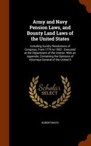 Army and Navy Pension Laws, and Bounty Land Laws of the United States: Including Sundry Resolutions of Congress, from 1776 to 1852