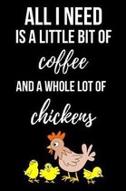 All I Need Is A Little Bit Of Coffee And A Whole Lot Of Chickens