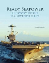 Ready Seapower - A History of the U.S. Seventh Fleet