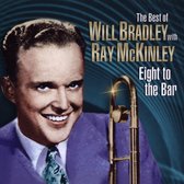 Best of Will Bradley with Ray McKinley: Eight to the Bar