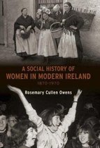 A Social History of Women in Ireland, 1870-1970