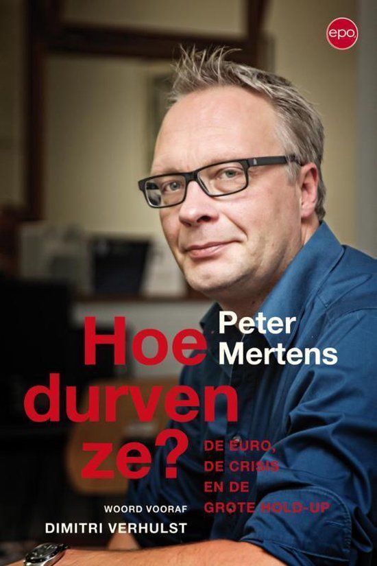 Livre 'Hoe durven ze?' par Peter Mertens. Pour l'euro, la crise et le grand hold-up. Avec un portrait de l'auteur.