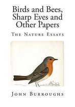 Birds and Bees, Sharp Eyes and Other Papers