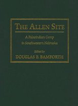 The Allen Site: A Paleoindian Camp in Southwestern Nebraska