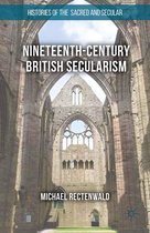 Histories of the Sacred and Secular, 1700–2000 - Nineteenth-Century British Secularism