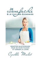 Je cuisine facile et je fais des economies ! Recettes quotidiennes pour se faire plaisir et garder la ligne