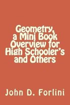Geometry, a Mini Book Overview for High Schooler's and Others