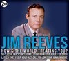 Reeves Jim - How S World Treating You?
