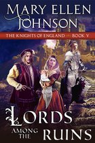 The Knights of England Series 5 - Lords Among the Ruins (Knights of England Series, Book 5)