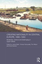Routledge Studies in the History of Russia and Eastern Europe - Creating Nationality in Central Europe, 1880-1950