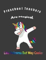 Preschool Teachers Are Magical Like Unicorns But Way Cooler