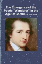 The Emergence of the Poetic  Wanderer  In the Age Of Goethe