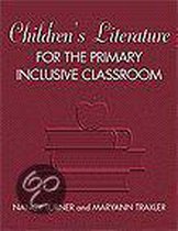 Children's Literature for Theprimary Inclusive Classroom