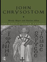 The Early Church Fathers - John Chrysostom