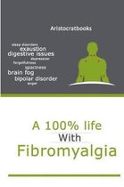 A 100% life with Fibromyalgia