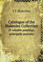 Catalogue of the Blakeslee Collection of Valuable Paintings, Principally Portraits