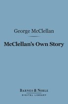 Barnes & Noble Digital Library - McClellan's Own Story: the War for the Union (Barnes & Noble Digital Library)
