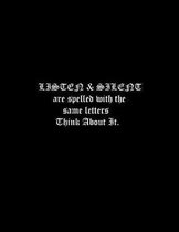 LISTEN & SILENT are spelled with the same letters Think About It.