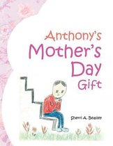 Anthony's Mother's Day Gift