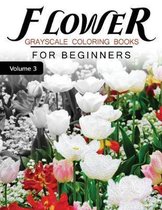 Flower GRAYSCALE Coloring Books for beginners Volume 3