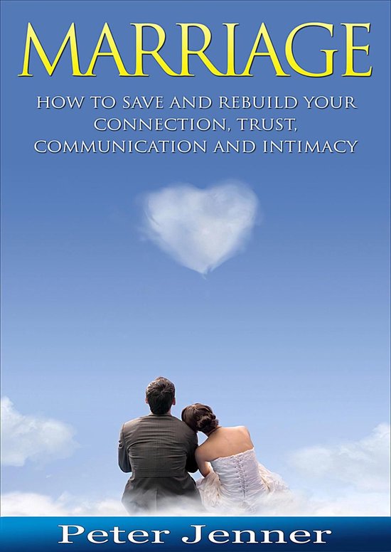 Marriage How To Save And Rebuild Your Connection Trust Communication And Intimacy 0048