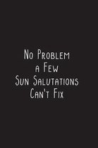 No Problem a Few Sun Salutations Can't Fix