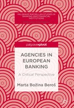 Palgrave Macmillan Studies in Banking and Financial Institutions - Agencies in European Banking