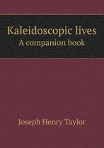 Kaleidoscopic lives A companion book