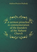 A sermon preached in commemoration of the founders of the Nahant Church