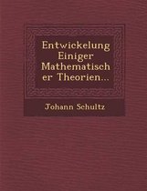 Entwickelung Einiger Mathematischer Theorien...