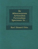 de Atheniensium Actionibus Forensibus
