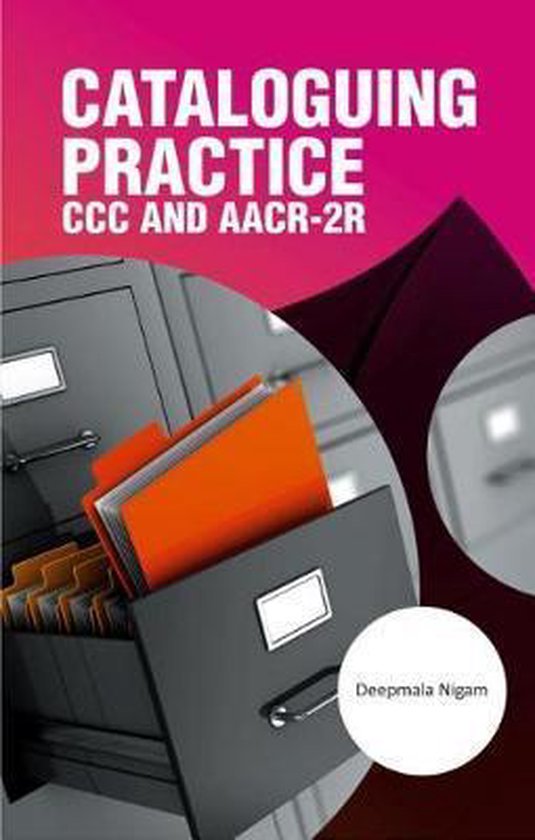 Cataloguing Practice CCC and Aacr2r, Deepmala Nigam 9788193431177