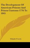 The Development of American Prisons and Prison Customs 1776 to 1845