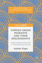 Identities and Modernities in Europe - Turkish Origin Migrants and Their Descendants
